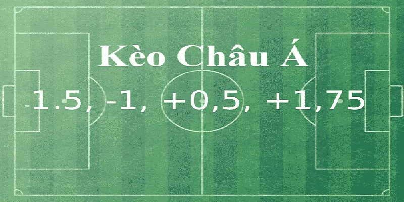 Các kèo chấp châu Á phổ biến