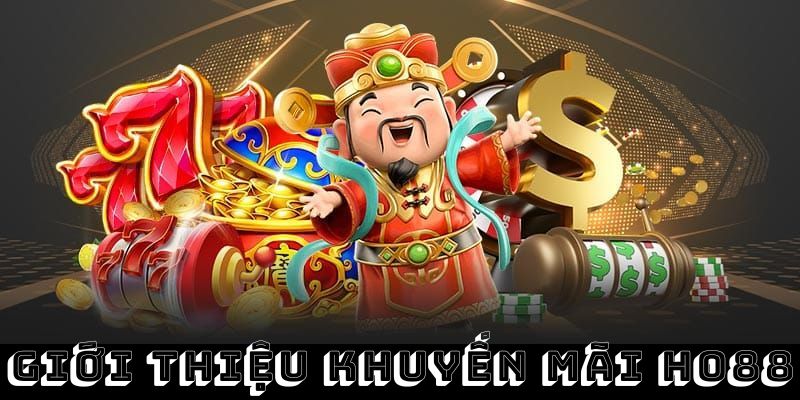 Giới thiệu về khuyến mãi Ho88