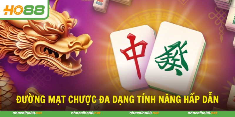 Đường Mạt Chược với nhiều tính năng cực hấp dẫn